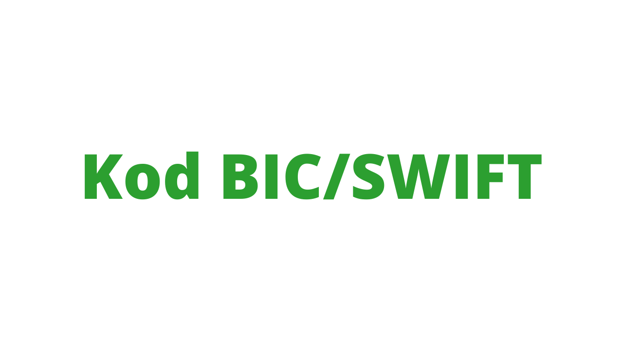 Kod BIC/Swift ? międzynarodowy identyfikator bankowy.